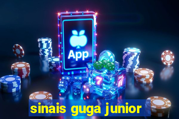 sinais guga junior